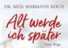 Dr. Marianne Koch: Alt werde ich später